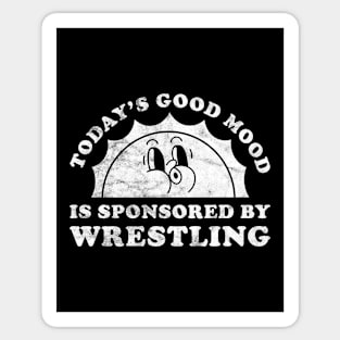 Today's Good Mood Is Sponsored By Wrestling Gift for Wrestling Lover Sticker